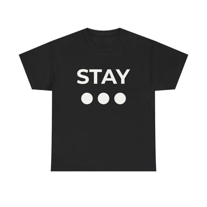 Simply Unfinished "Stay..." Tee
