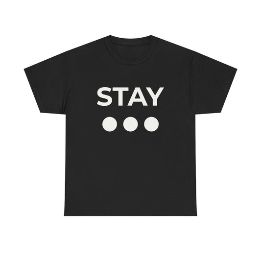 Simply Unfinished "Stay..." Tee